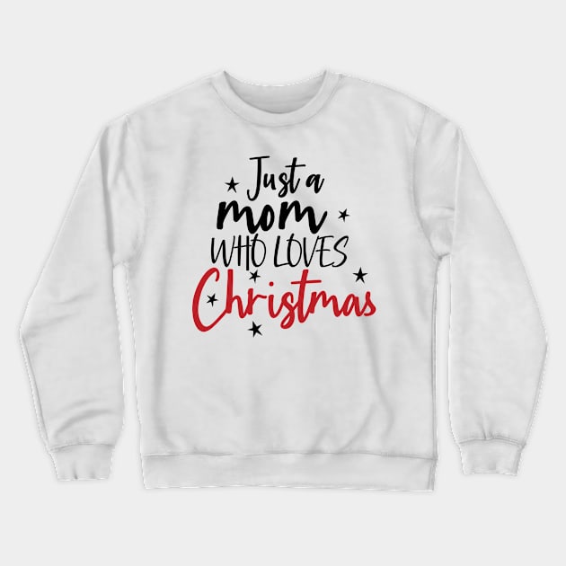 Just Mama Who Loves Christmas Crewneck Sweatshirt by SrboShop